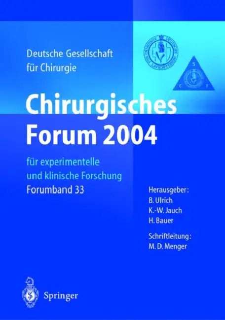 Chirurgisches Forum 2004: Für Experimentelle Und Klinische Forschung 121. Kongress Der Deutschen Gesellschaft Für Chirurgie Berlin, 27.04.-30.04.2004 by B. Ulrich, K. -W Jauch, H. Bauer