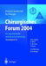 Chirurgisches Forum 2004: Für Experimentelle Und Klinische Forschung 121. Kongress Der Deutschen Gesellschaft Für Chirurgie Berlin, 27.04.-30.04.2004 by B. Ulrich, K. -W Jauch, H. Bauer