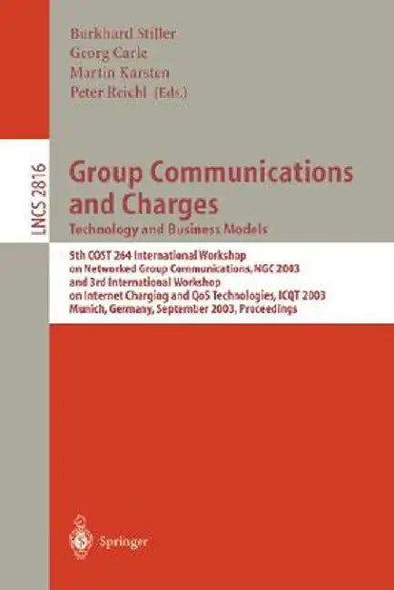 Group Communications and Charges; Technology and Business Models: 5th Cost264 International Workshop on Networked Group Communications, Ngc 2003, and by Burkhard Stiller