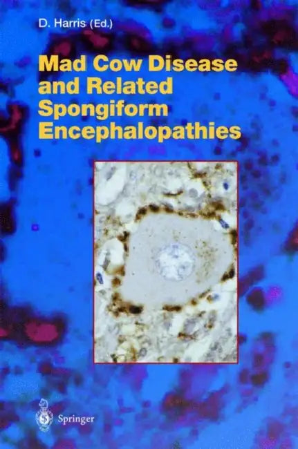 Mad Cow Disease and Related Spongiform Encephalopathies by David A. Harris