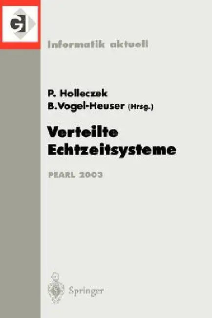 Verteilte Echtzeitsysteme: Fachtagung Der Gi-Fachgruppe 4.4.2 Echtzeitprogrammierung Und Pearl (Ep) Boppard, 27./28. November 2003 by Peter Holleczek, Birgit Vogel-Heuser
