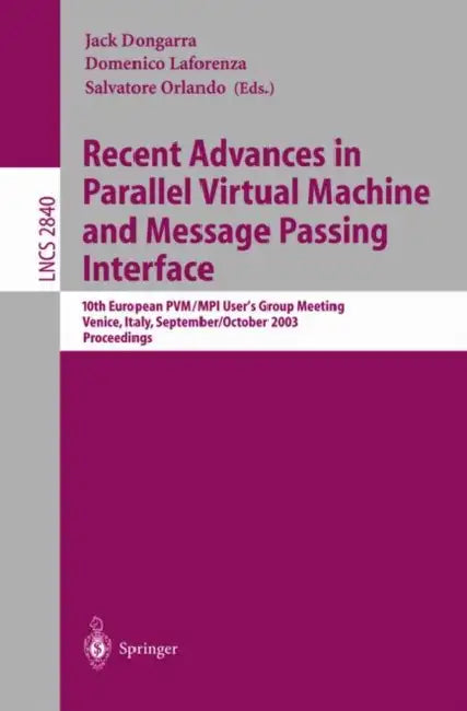 Recent Advances in Parallel Virtual Machine and Message Passing Interface: 10th European Pvm/Mpi Users' Group Meeting, Venice, Italy, September 29 - O by Jack Dongarra, Domenico Laforenza, Salvatore Orlando