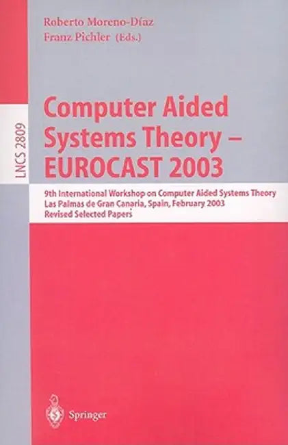 Computer Aided Systems Theory - EUROCAST 2003 by Robeto Moreno Diaz