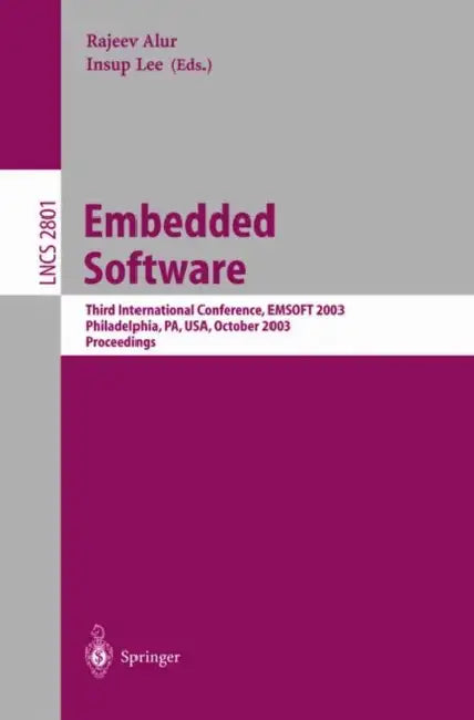 Embedded Software: Third International Conference, Emsoft 2003, Philadelphia, Pa, Usa, October 13-15, 2003, Proceedings by Rajeev Alur