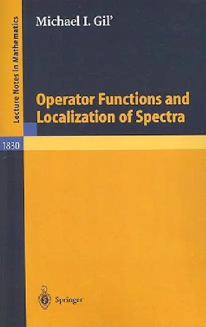 Operator Functions and Localization of Spectra by Michael I. Gil