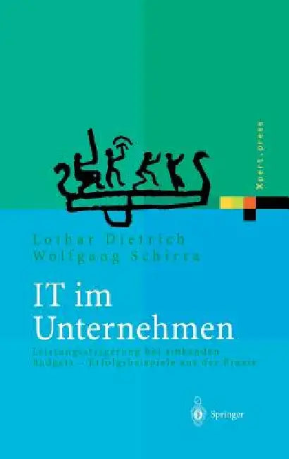 It Im Unternehmen: Leistungssteigerung Bei Sinkenden Budgets Erfolgsbeispiele Aus Der PRAXIS by Lothar Dietrich, Wolfgang Schirra