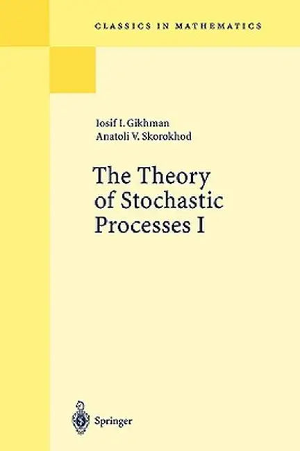 The Theory of Stochastic Processes I by Iosif I. Gikhman