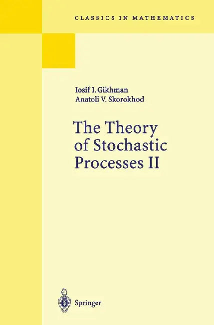 The Theory of Stochastic Processes II by I. I. Gikhman