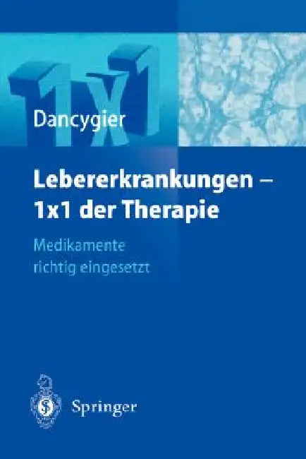 Lebererkrankungen 1×1 Der Therapie: Medikamente Richtig Eingesetzt by H. Dancygier