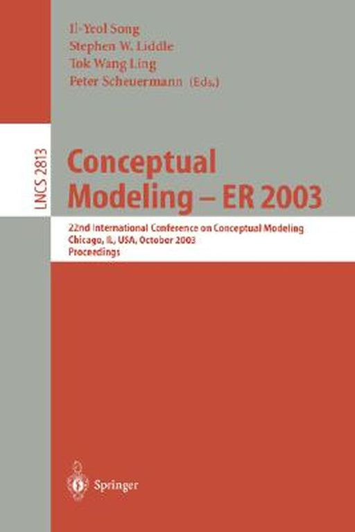 Conceptual Modeling -- Er 2003: 22nd International Conference on Conceptual Modeling, Chicago, Il, Usa, October 13-16, 2003, Proceedings by Il-Yeol Song