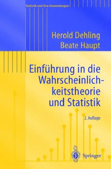 Einführung in Die Wahrscheinlichkeitstheorie Und Statistik by Herold Dehling, Beate Haupt