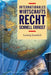 Internationales Wirtschaftsrecht - Schnell Erfasst by I. E. Dernedde, Ludwig Gramlich, F. Mai