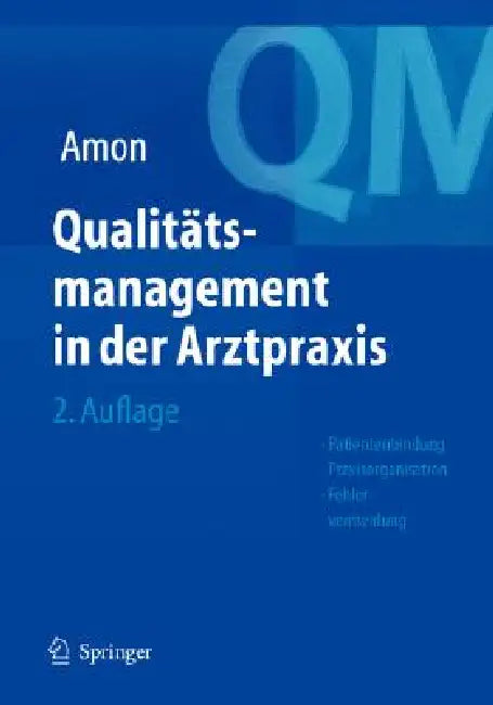 Qualitätsmanagement in Der Arztpraxis: Patientenbindung, Praxisorganisation, Fehlervermeidung by U. Amon