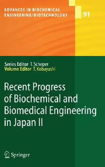 Recent Progress of Biochemical and Biomedical Engineering in Japan II by Takeshi Kobayashi, T. Hanai, H. Honda