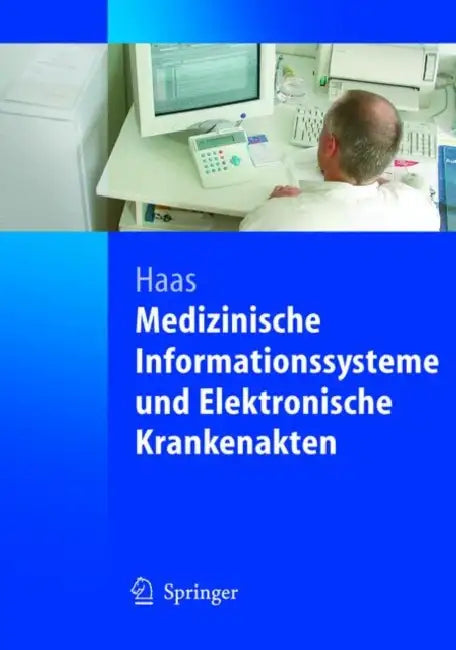 Medizinische Informationssysteme Und Elektronische Krankenakten by Peter Haas
