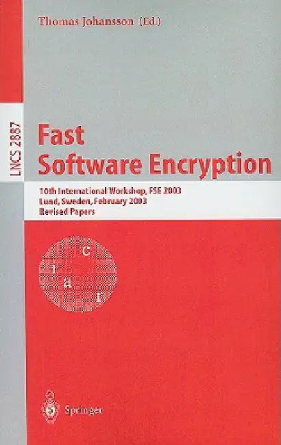 Fast Software Encryption: 10th International Workshop, FSE 2003, Lund, Sweden, February 24-26, 2003, Revised Papers by Thomas Johansson