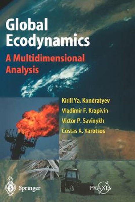Global Ecodynamics: A Multidimensional Analysis by Kirill Y. Kondratyev