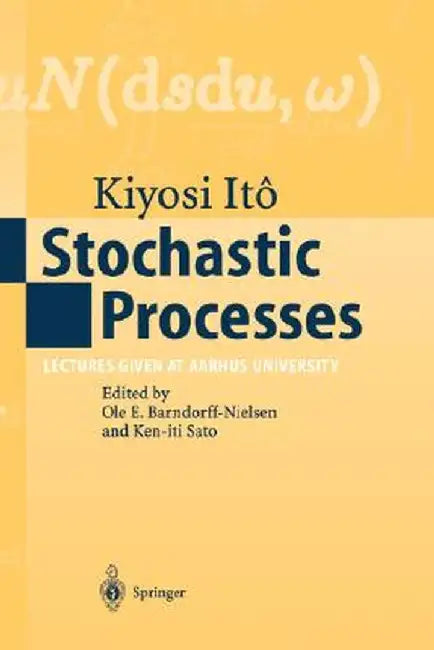 Stochastic Processes: Lectures Given at Aarhus University by Kiyosi Ito