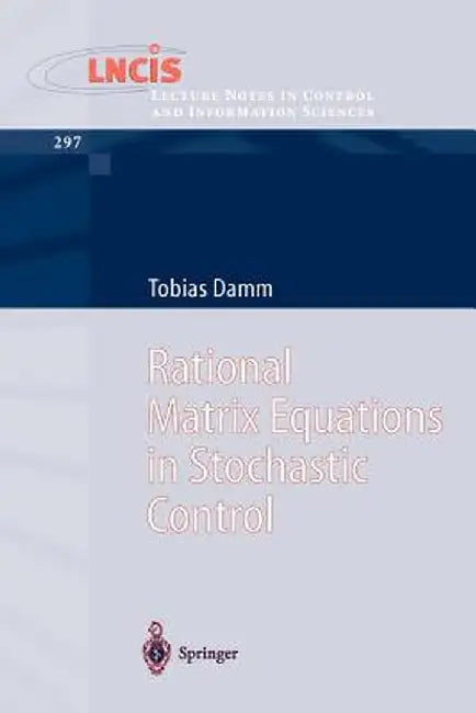Rational Matrix Equations in Stochastic Control by Tobias Damm