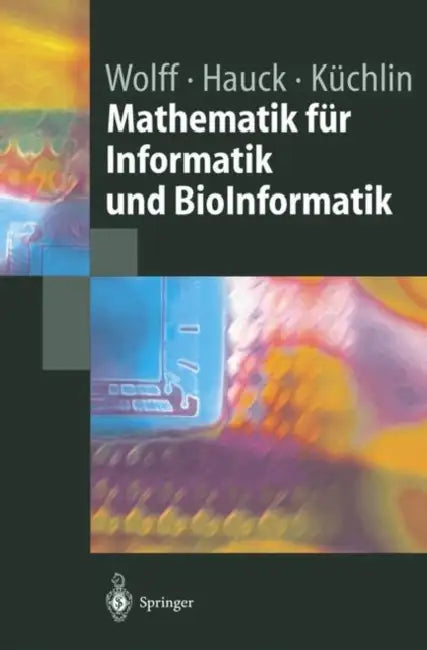 Mathematik Für Informatik Und Bioinformatik by Manfred Wolff, Peter Hauck, Wolfgang Küchlin