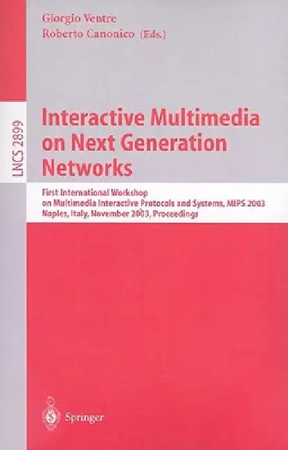 Interactive Multimedia on Next Generation Networks by Giorgio Ventre, Roberto Canonico