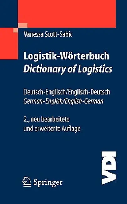 Logistik-Wörterbuch. Dictionary of Logistics: Deutsch-Englisch/Englisch-Deutsch. German-English/English-German by Vanessa Scott-Sabic