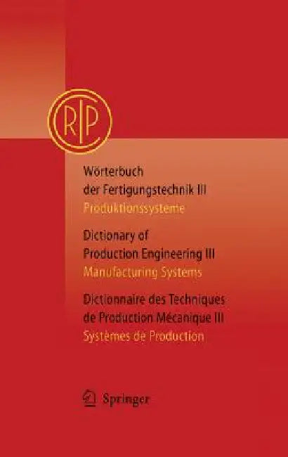 Wörterbuch Der Fertigungstechnik Bd. 3 / Dictionary of Production Engineering Vol. 3 / Dictionnaire Des Techniques de Production Mécanique Vol. 3: Pro by Paris