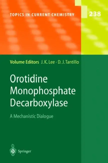 Orotidine Monophosphate Decarboxylase: A Mechanistic Dialogue by Jeehiun K. Lee, M. R. a. Blomberg, Dean J. Tantillo