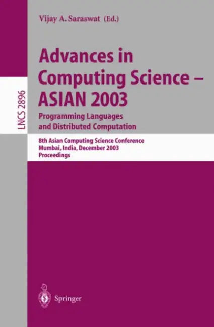 Advances in Computing Science - Asian 2003, Programming Languages and Distributed Computation: 8th Asian Computing Science Conference, Mumbai, India, by Vijay A. Saraswat