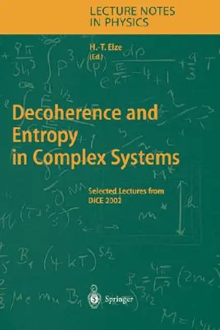 Decoherence and Entropy in Complex Systems: Selected Lectures from Dice 2002 by Hans-Thomas Elze