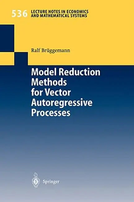 Model Reduction Methods for Vector Autoregressive Processes by Ralf Brüggemann