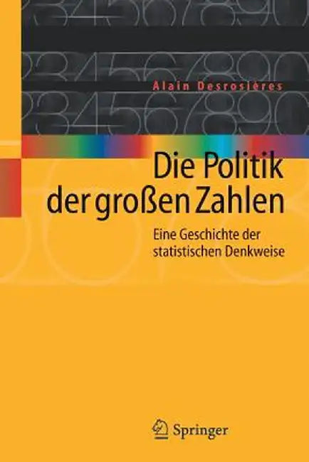Die Politik Der Groen Zahlen: Eine Geschichte Der Statistischen Denkweise by Manfred Stern