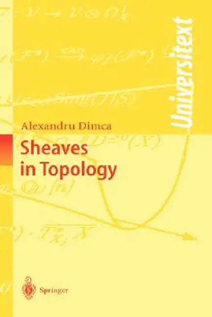 Sheaves in Topology by Alexandru Dimca
