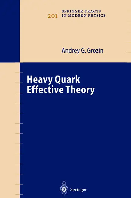 Heavy Quark Effective Theory by Andrey G. Grozin