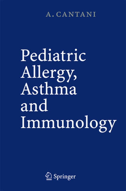 Pediatric Allergy, Asthma and Immunology by Arnaldo Cantani