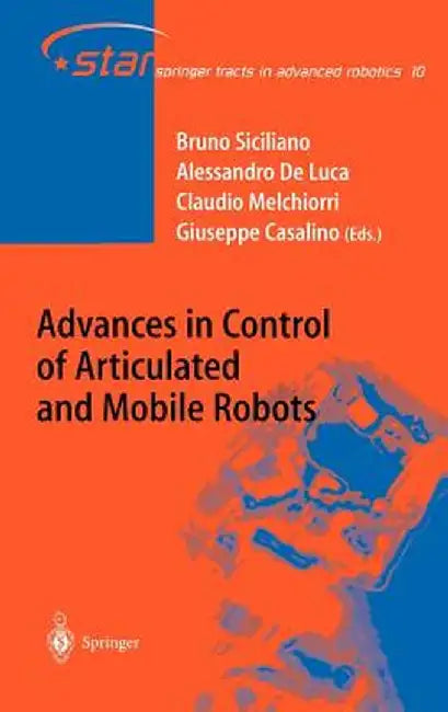 Advances in Control of Articulated and Mobile Robots by Bruno Siciliano