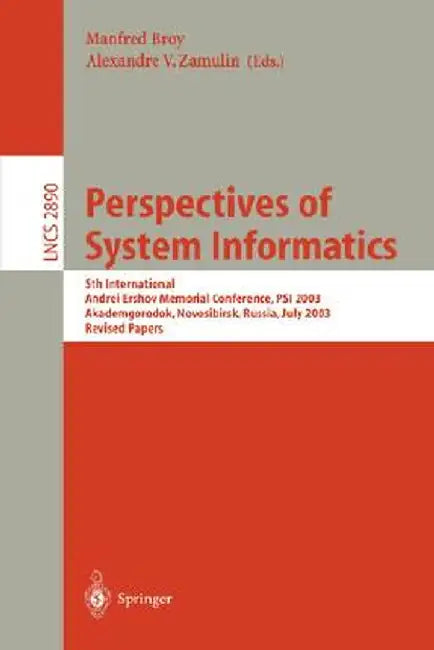 Perspectives of Systems Informatics: 5th International Andrei Ershov Memorial Conference, Psi 2003, Akademgorodok, Novosibirsk, Russia, July 9-12, 200 by Manfred Broy