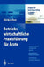 Betriebswirtschaftliche Praxisführung Für Ärzte: Steigern Sie Ihren Praxis-Erfolg in Wenigen Schritten by K. Ahlers, Helmut Börkircher, H. Cox
