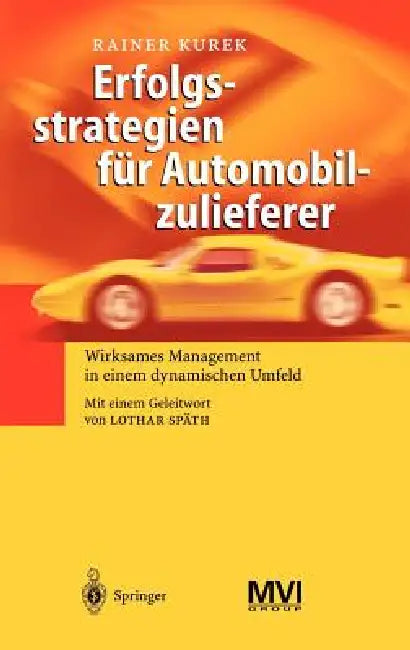 Erfolgsstrategien Für Automobilzulieferer: Wirksames Management in Einem Dynamischen Umfeld by Rainer Kurek