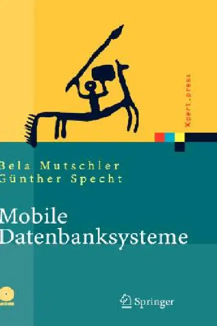 Mobile Datenbanksysteme: Architektur, Implementierung, Konzepte by Bela Mutschler, Günther Specht