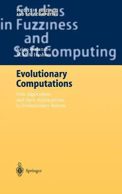 Evolutionary Computations: New Algorithms and Their Applications to Evolutionary Robots by Keigo Watanabe