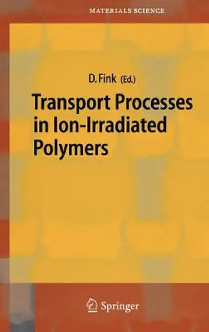 Transport Processes in Ion-Irradiated Polymers by Dietmar Fink