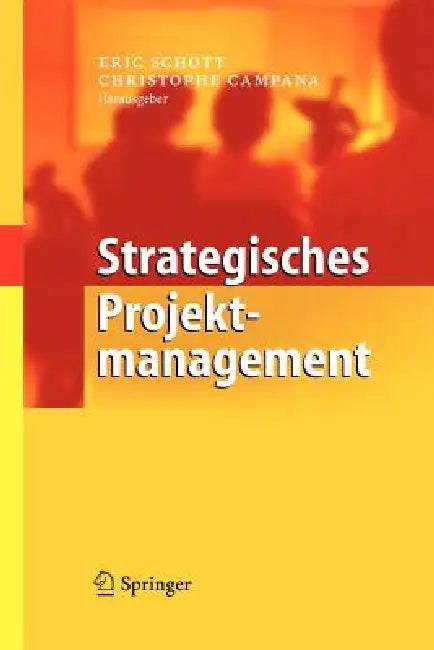 Strategisches Projektmanagement by Eric Schott, Christophe Campana