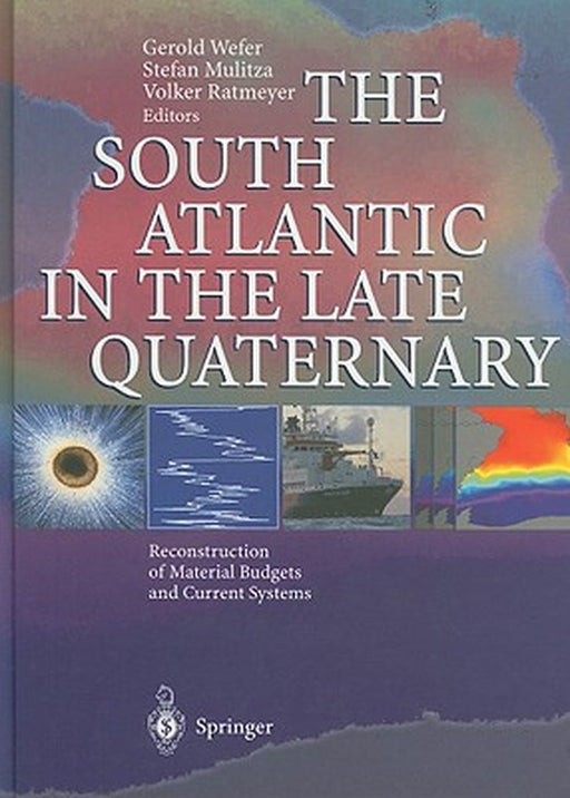 The South Atlantic in the Late Quaternary: Reconstruction of Material Budgets and Current Systems by Gerold Wefer