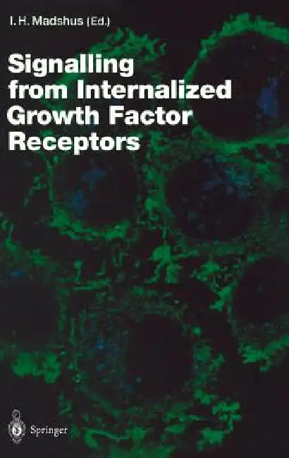 Signalling from Internalised Growth Factor Receptors by Inger Helene Madshus