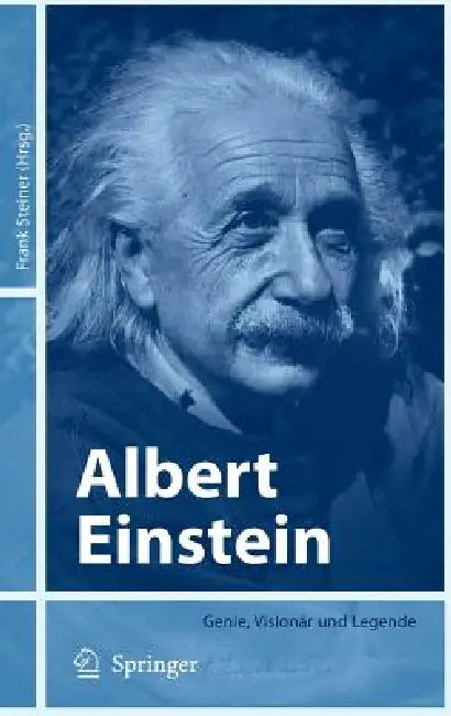 Albert Einstein: Genie, Visionär Und Legende by Frank Steiner
