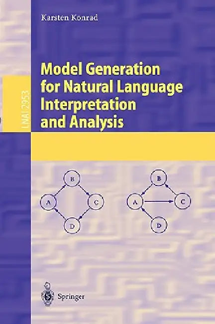 Model Generation for Natural Language Interpretation and Analysis by Karsten Konrad