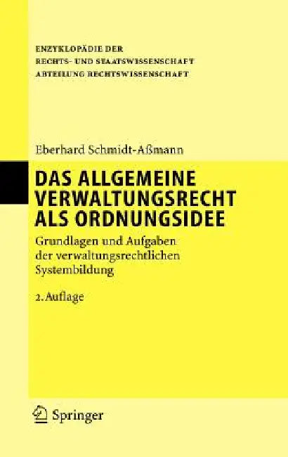 Das Allgemeine Verwaltungsrecht ALS Ordnungsidee: Grundlagen Und Aufgaben Der Verwaltungsrechtlichen Systembildung by Eberhard Schmidt-Aßmann