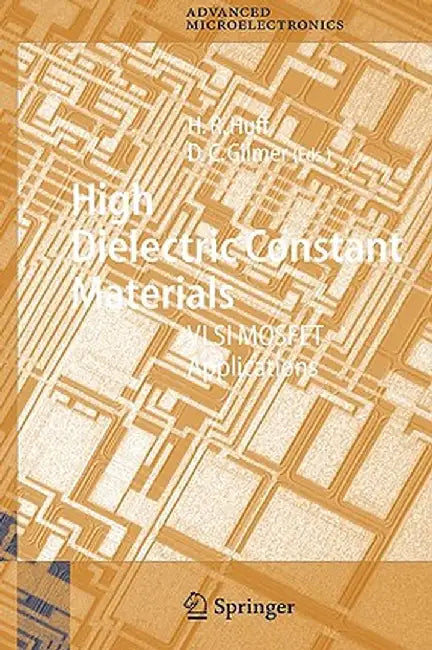 High Dielectric Constant Materials: VLSI Mosfet Applications by Howard Huff