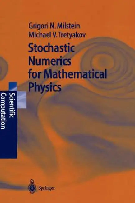 Stochastic Numerics for Mathematical Physics by Grigori Noah Milstein